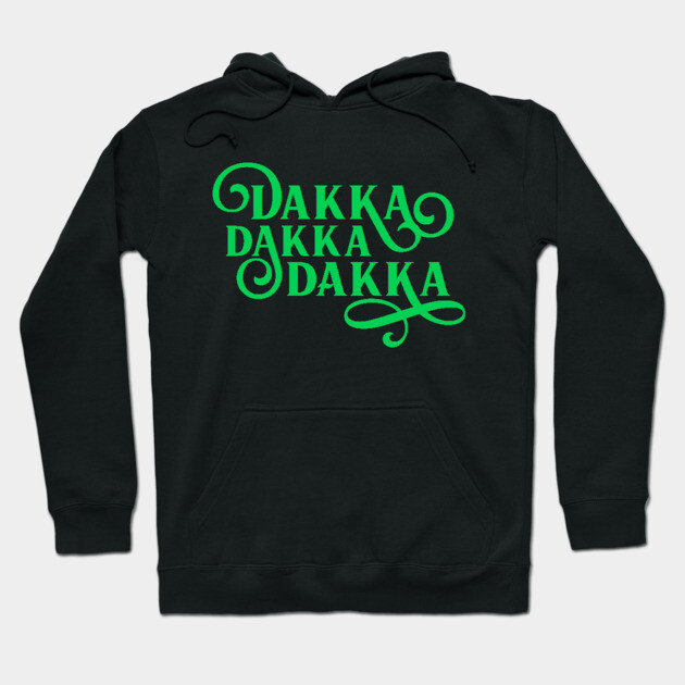 Black hoodie with green "Dakka Dakka Dakka" text, casual style, soft cotton blend, ideal for everyday wear.