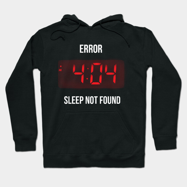 Black hoodie with "Error 4:04 Sleep Not Found" text, digital clock design, casual style, cotton blend material.