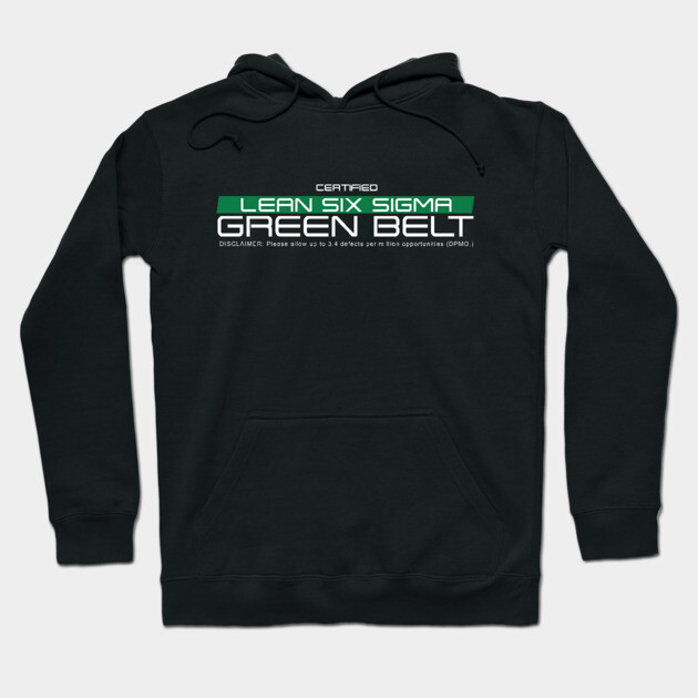 Black hoodie with "Lean Six Sigma Green Belt" text, front pocket, drawstrings, casual wear, cotton blend material.