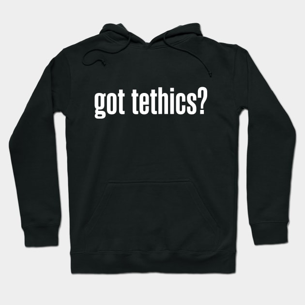Black hoodie with "got tethics?" text in white, casual style, cotton blend, suitable for everyday wear.