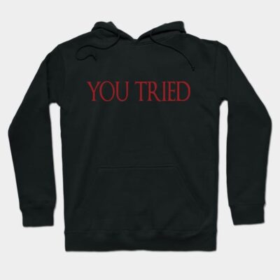 YOU TRIED Hoodie by Blumalou