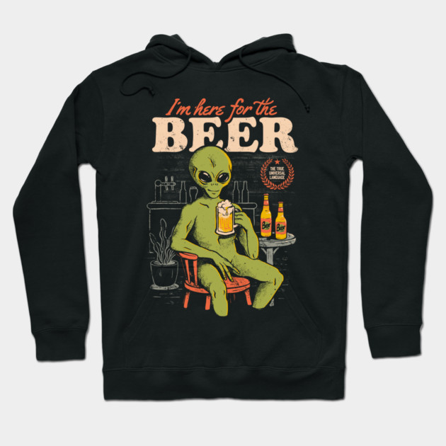 Here For The Beer Funny Ironic Hoodie by eduely