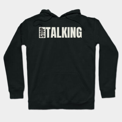Black hoodie with "Stop Talking" text in bold white letters, casual style, cotton blend, perfect for everyday wear.