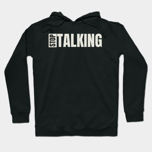 Black hoodie with "Stop Talking" text in bold white letters, casual style, cotton blend, perfect for everyday wear.