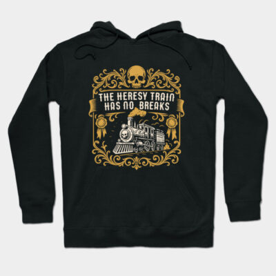 Black hoodie with "The Heresy Train Has No Breaks" design, featuring a vintage train and skull motif in gold.