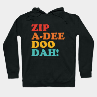 Black hoodie with colorful "Zip A-Dee Doo Dah!" text, casual style, cozy cotton blend for everyday wear.