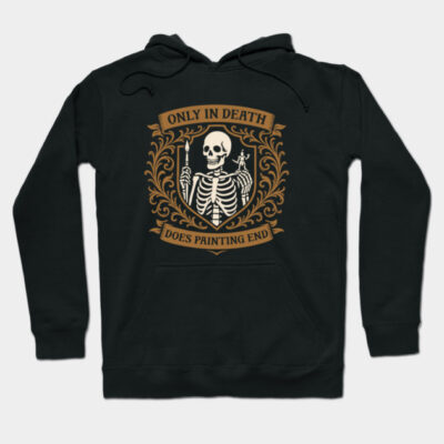 Black hoodie with skeleton design and "Only in Death Does Painting End" text, casual style, cozy cotton material.