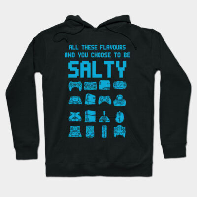 Black hoodie with blue text and gaming icons, featuring the phrase "All These Flavours and You Choose to Be Salty."