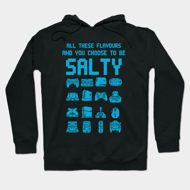Black hoodie with blue text and gaming icons, featuring the phrase "All These Flavours and You Choose to Be Salty."