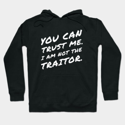 Black hoodie with bold white text reading "You Can Trust Me. I Am Not The Traitor" for casual wear.