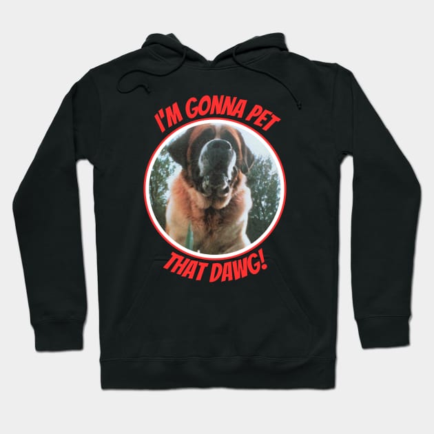 Black hoodie with playful "I'm Gonna Pet That Dawg!" design, featuring a large dog image. Cozy and stylish casual wear.