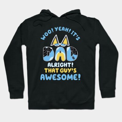 Black hoodie with playful "Dad, Alright! That Guy's Awesome!" text design in blue and yellow. Cozy and stylish wear.