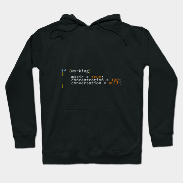 Developers Funny Joke | Programming And Coding | If Working Music Concentration Conversation T-Shirt Hoodie by ohsheep