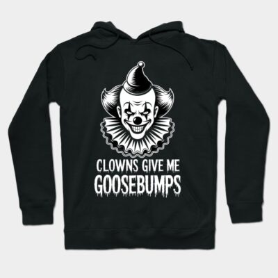 Black hoodie with "Clowns Give Me Goosebumps" text and clown graphic, perfect for Halloween or casual wear.
