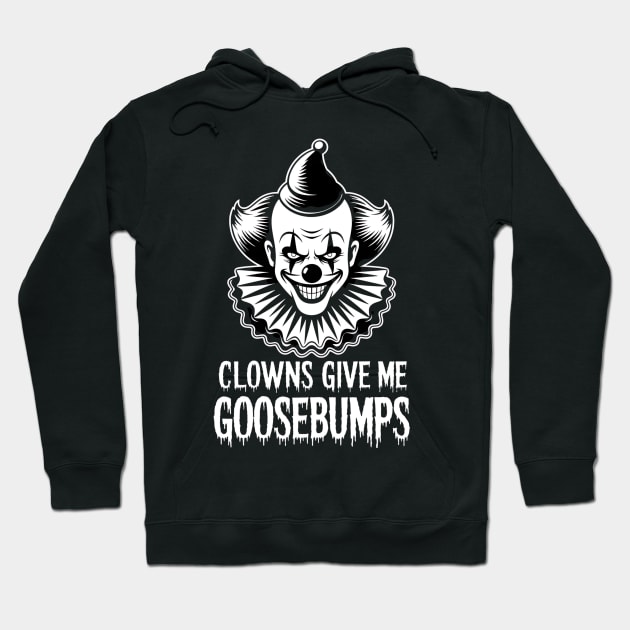 Black hoodie with "Clowns Give Me Goosebumps" text and clown graphic, perfect for Halloween or casual wear.