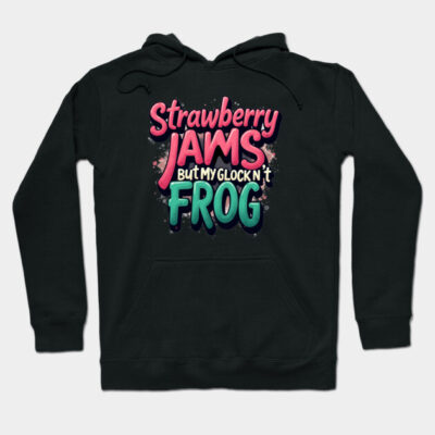 Black hoodie with colorful text design, "Strawberry Jams But My Glock N't Frog," casual style, cotton material.