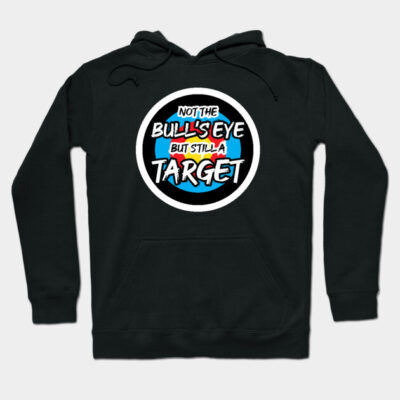 Black hoodie with graphic text design, "Not the Bull's Eye but Still a Target," casual wear, soft cotton blend.