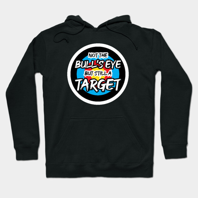 Black hoodie with graphic text design, "Not the Bull's Eye but Still a Target," casual wear, soft cotton blend.