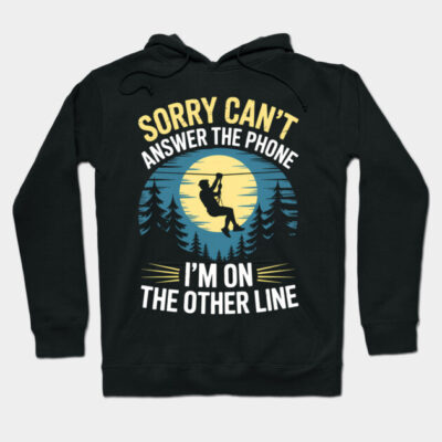 Black hoodie with "Sorry Can't Answer the Phone, I'm on the Other Line" text, featuring a nature-themed graphic design.