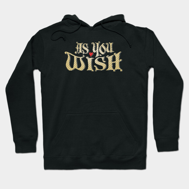 Black hoodie with "As You Wish" design in vintage font, casual style, ideal for everyday wear.