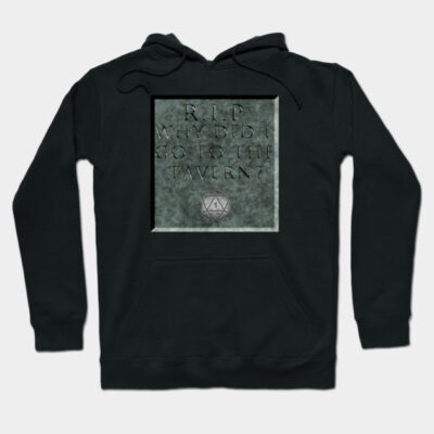 Black hoodie with "R.I.P. Why Did I Go to the Tavern?" graphic, casual style, perfect for gaming enthusiasts.