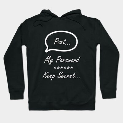 Black hoodie with "Psst... My Password ***** Keep Secret" text, casual style, cozy cotton material, perfect for everyday wear.