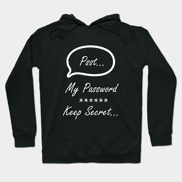Black hoodie with "Psst... My Password ***** Keep Secret" text, casual style, cozy cotton material, perfect for everyday wear.