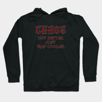 Black hoodie with "Chaos Not Better Just Way Cooler" text in red, casual style, perfect for everyday wear.