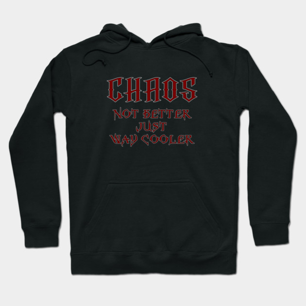 Black hoodie with "Chaos Not Better Just Way Cooler" text in red, casual style, perfect for everyday wear.