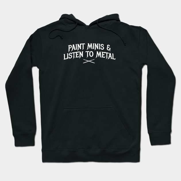 Black hoodie with "Paint Minis & Listen to Metal" text, front pocket, drawstring hood, casual style, cotton blend.