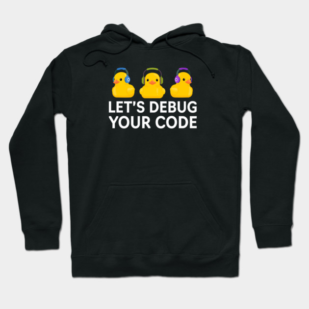 LET'S DEBUG YOUR CODE RUBBER DUCKIES WITH HEADPHONES V2 Hoodie by officegeekshop