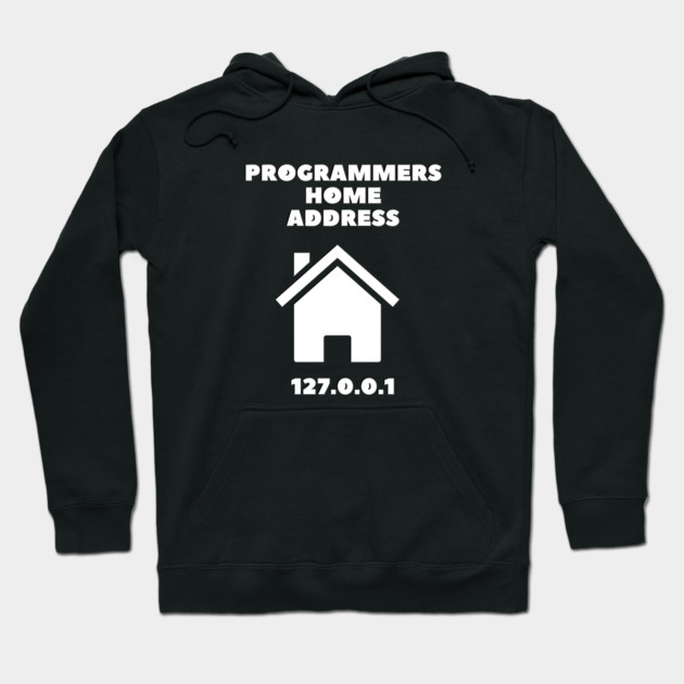Black hoodie with "Programmers Home Address 127.0.0.1" text, featuring house graphic. Ideal for tech enthusiasts.