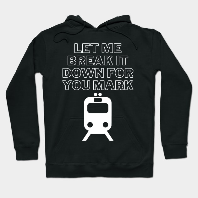 Black hoodie with bold white text "Let Me Break It Down For You" and train graphic. Casual, comfortable, cotton blend.