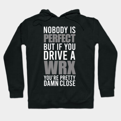 Black hooded sweatshirt with "Nobody is Perfect" WRX car enthusiast text, casual style, perfect for everyday wear.