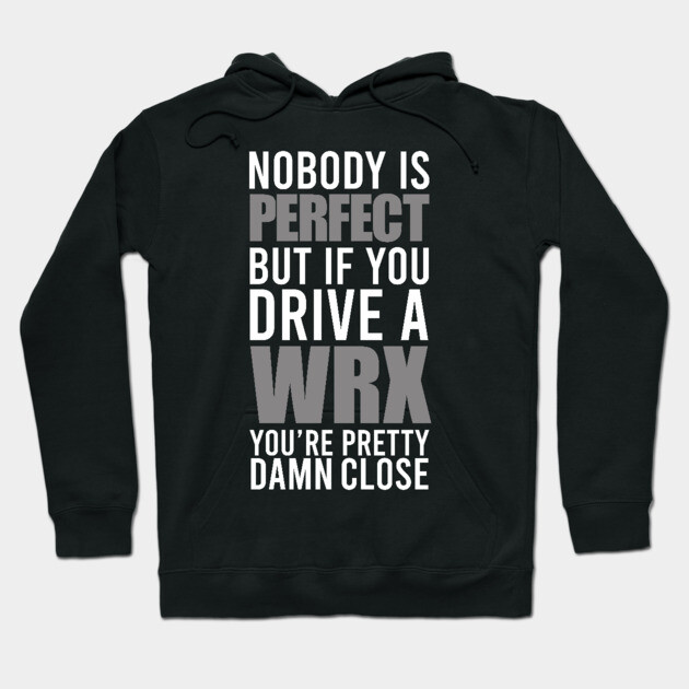 Black hooded sweatshirt with "Nobody is Perfect" WRX car enthusiast text, casual style, perfect for everyday wear.