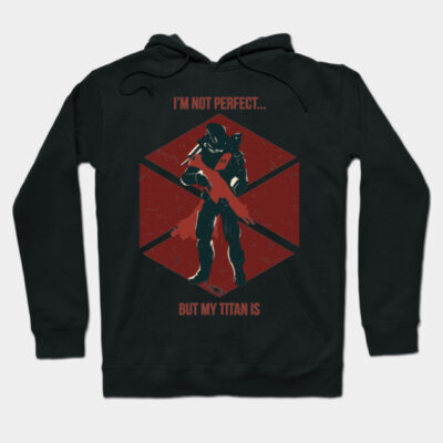 Black hoodie with red and blue graphic design, featuring text "I'm Not Perfect But My Titan Is," casual wear.