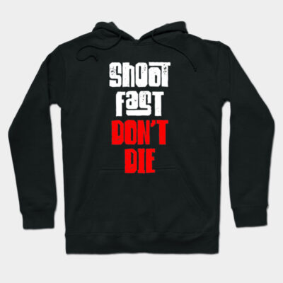 Shoot Fast Dont Die Hoodie by Barn Shirt USA