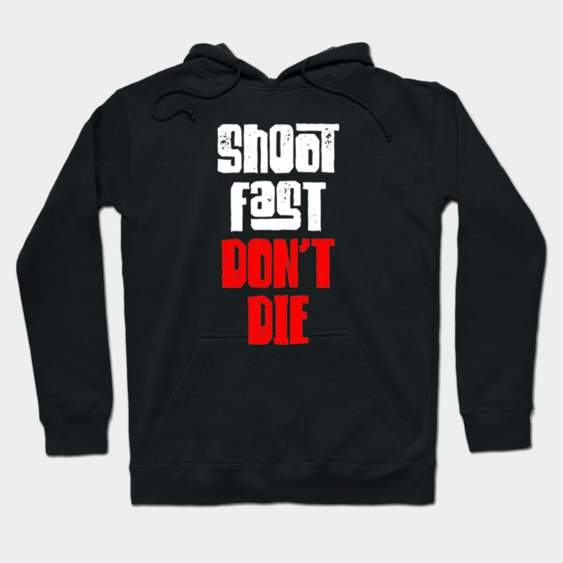 Shoot Fast Dont Die Hoodie by Barn Shirt USA
