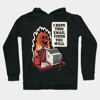 Black hoodie with humorous skeleton and email graphic, featuring bold text. Cozy cotton material, perfect for casual wear.