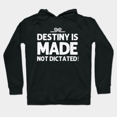 Black hoodie with "Destiny is Made Not Dictated" text, casual style, perfect for motivational wear, cotton material.