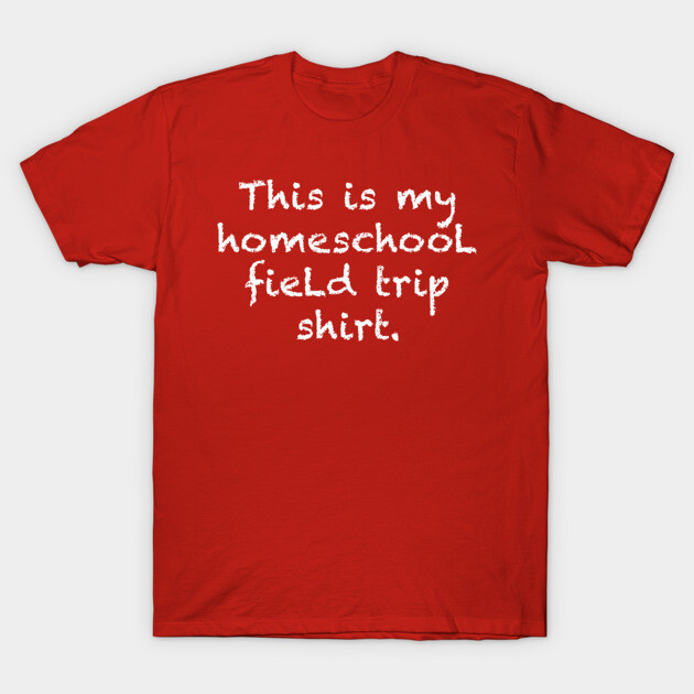 Red cotton t-shirt with "This is my homeschool field trip shirt" text in white, casual style for everyday wear.