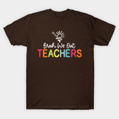 Brown t-shirt with colorful "Bruh We Out Teachers" text, casual style, ideal for educators, made of soft cotton.